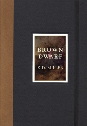 Brown Dwarf by K.D. Miller, Kathleen Daisy Miller