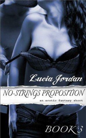 No-Strings Proposition by Lucia Jordan