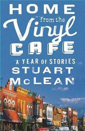 Home From The Vinyl Cafe by Stuart McLean, Stuart McLean