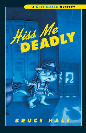 Hiss Me Deadly by Bruce Hale