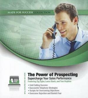 The Power of Prospecting: Supercharge Your Sales Performance by Zig Ziglar