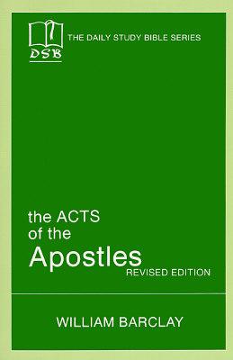 The Acts of the Apostles by William Barclay
