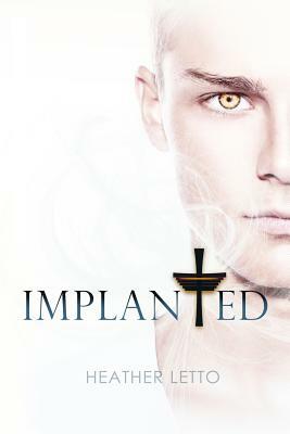 Implanted by Heather Letto