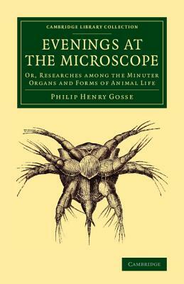 Evenings at the Microscope by Philip Henry Gosse