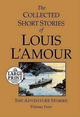 The Collected Short Stories of Louis l'Amour, Volume 4: The Adventure Stories by Louis L'Amour