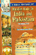 A Brief History Of Muslim Rule In India And Pakistan (711-1707 A.D.) by Tariq Mehmood, Muhammad Sohail Bhatti