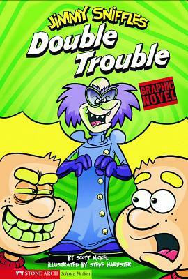 Double Trouble: Jimmy Sniffles by Scott Nickel