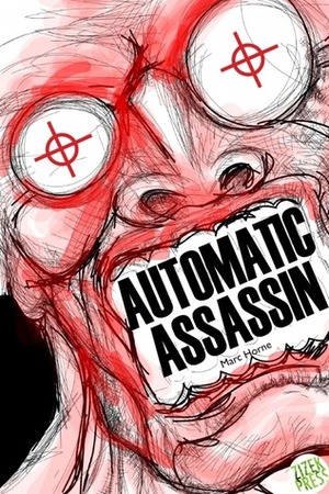 Automatic Assassin by Marc Horne