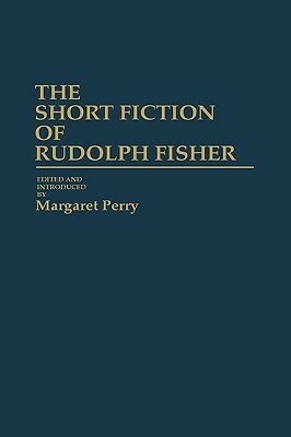 The Short Fiction of Rudolph Fisher by Rudolph Fisher