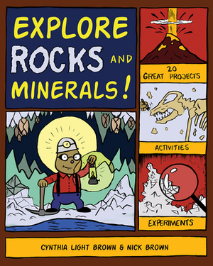 Explore Rocks and Minerals!: 25 Great Projects, Activities, Experiements by Cynthia Light Brown, Nick Brown