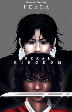Feral Kingdom: Volume II by Feara W