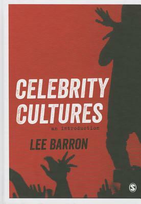 Celebrity Cultures: An Introduction by Lee Barron