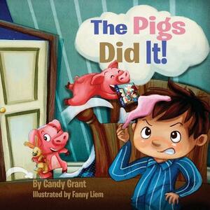 The Pigs Did It! by Candy Grant