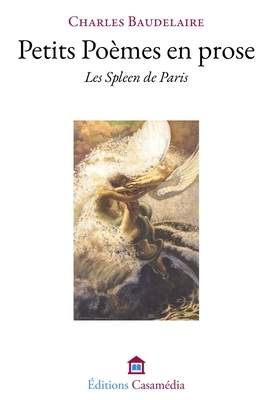 Petits Poèmes en prose: Le Spleen de Paris by Charles Baudelaire