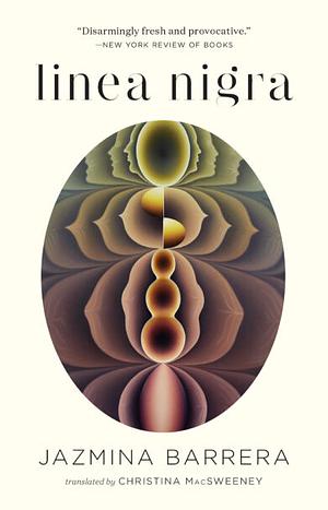 Linea Nigra: An Essay on Pregnancy and Earthquakes by Jazmina Barrera