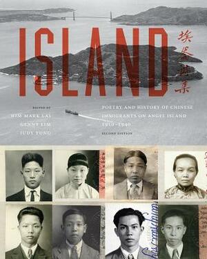Island: Poetry and History of Chinese Immigrants on Angel Island, 1910-1940 by Him Mark Lai, Genny Lim, Judy Yung
