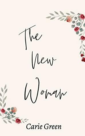 The New Woman by Carie Green