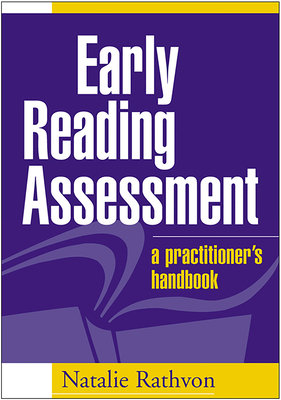 Early Reading Assessment: A Practitioner's Handbook by Natalie Rathvon