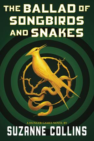 The Ballad of Songbirds and Snakes by Suzanne Collins