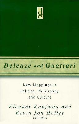 Deleuze and Guattari: New Mappings in Politics, Philosophy, and Culture by Eleanor Kaufman