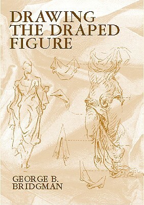 Drawing the Draped Figure by George B. Bridgman