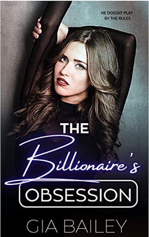 The Billionaire's Obession by Gia Bailey