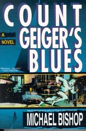Count Geiger's Blues by Michael Lawson Bishop, Michael Lawson Bishop