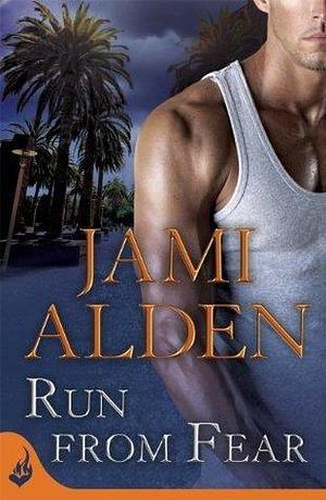 Run From Fear by Jami Alden, Jami Alden
