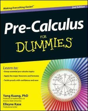 Pre-Calculus for Dummies by Yang Kuang, Elleyne Kase