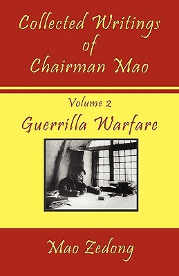 Collected Writings of Chairman Mao: Volume 2 - Guerrilla Warfare by Mao Zedong, Mao Zedong