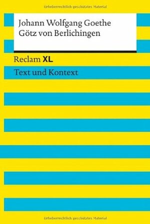 Götz von Berlichingen mit der eisernen Hand: Reclam XL - Text und Kontext by Martin C. Wald, Johann Wolfgang von Goethe