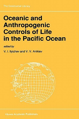 Oceanic and Anthropogenic Controls of Life in the Pacific Ocean: Proceedings of the 2nd Pacific Symposium on Marine Sciences, Nadhodka, Russia, August by 