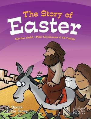 The Story of Easter: A Spark Bible Story by Martina Smith