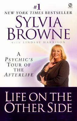 Life on the Other Side: A Psychic's Tour of the Afterlife by Sylvia Browne, Lindsay Harrison