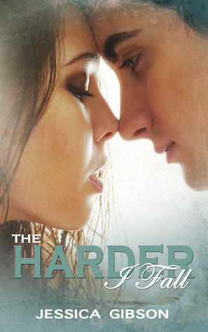 The Harder I Fall by Jessica Gibson