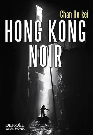 Hong Kong noir by Chan Ho-Kei