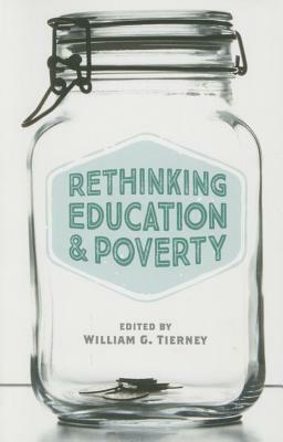 Rethinking Education and Poverty by William G. Tierney