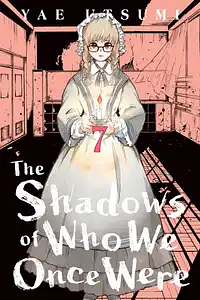 The Shadows of Who We Once Were, Volume 7 by Yae Utsumi