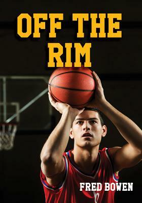 Off the Rim by Fred Bowen