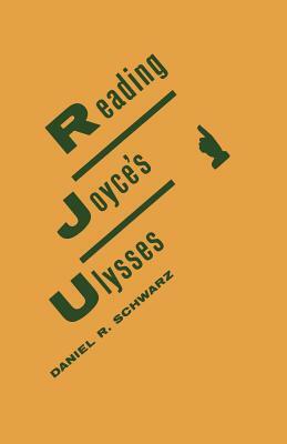 Reading Joyce's Ulysses by Daniel R. Schwarz