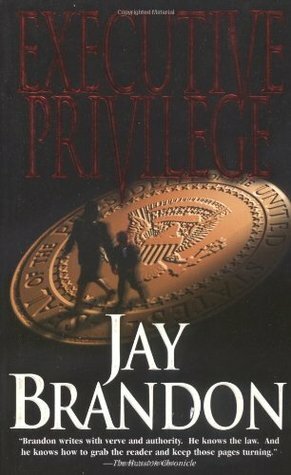 Executive Privilege by Jay Brandon
