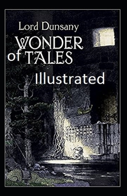 Tales of Wonder Illustrated by Lord Dunsany