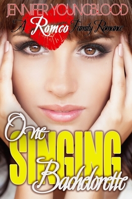 One Singing Bachelorette by Jennifer Youngblood