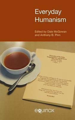 Everyday Humanism by Anthony B. Pinn, Dale McGowan