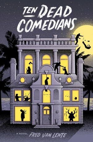 Ten Dead Comedians: A Murder Mystery by Fred Van Lente
