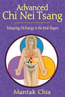 Advanced Chi Nei Tsang: Enhancing Chi Energy in the Vital Organs by Mantak Chia