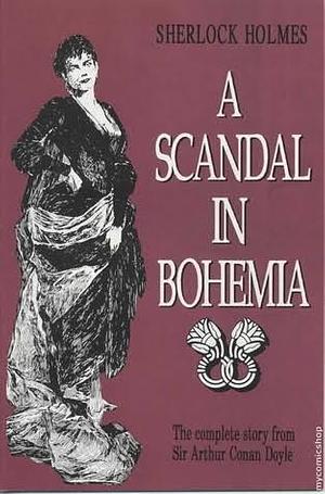 Sherlock Holmes: A Scandal in Bohemia by Arthur Conan Doyle