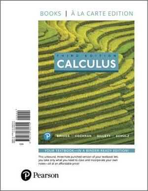 Calculus, Books a la Carte Edition by Bernard Gillett, Lyle Cochran, William Briggs