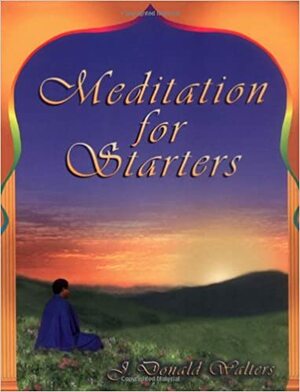 Meditation for Starters by J. Donald Walters, Kriyananda
