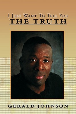 I Just Want to Tell You the Truth by Gerald Johnson